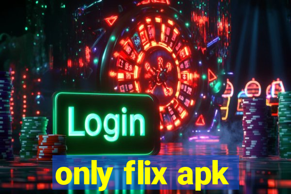 only flix apk